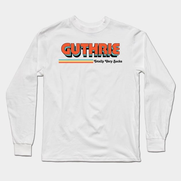 Guthrie - Totally Very Sucks Long Sleeve T-Shirt by Vansa Design
